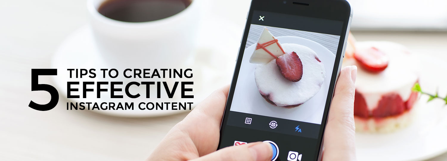 5 Tips To Creating Effective Instagram Content