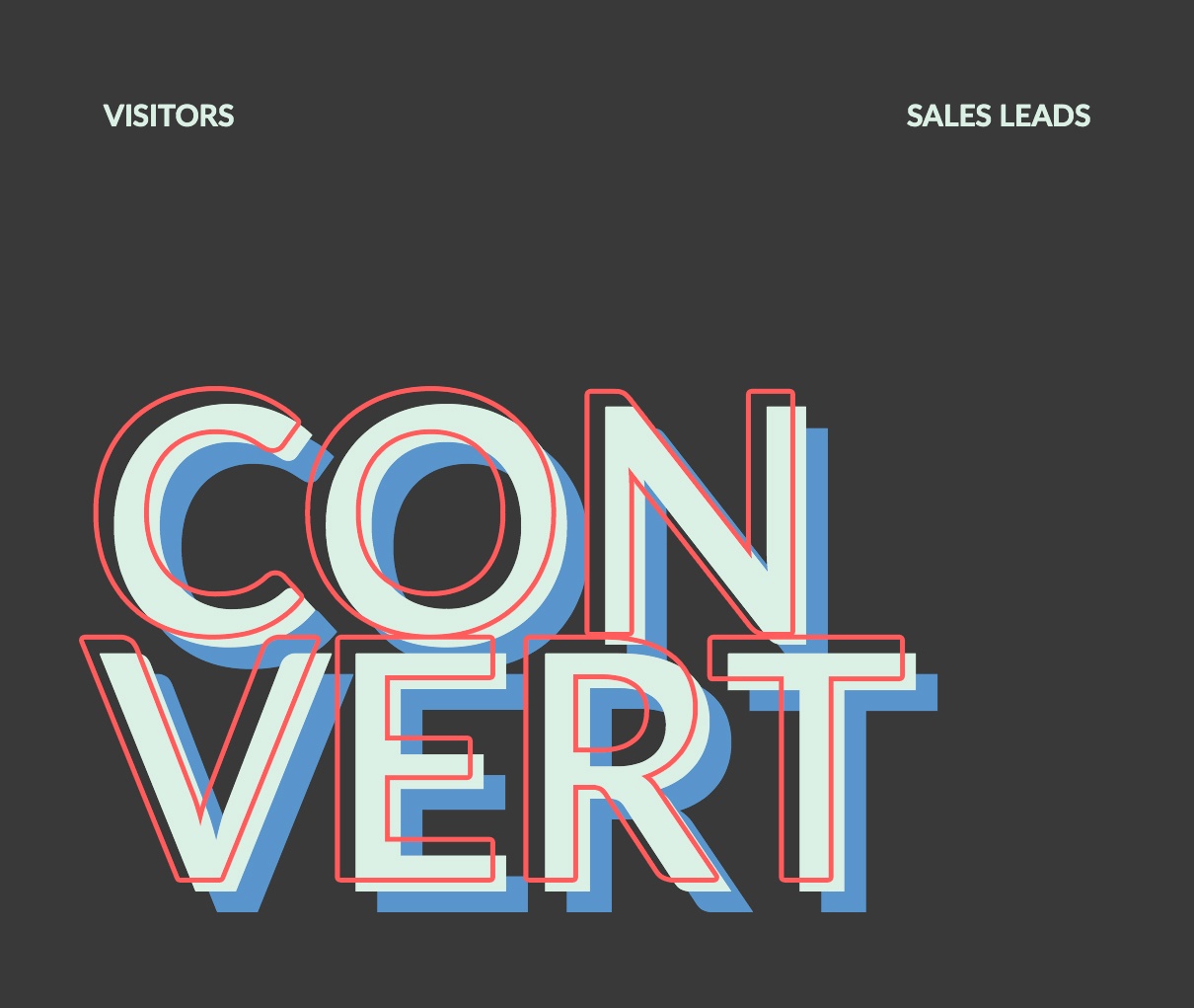 Convert Visitors toVisitors into Marketing and Sales